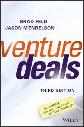 Venture Deals : Be Smarter Than Your Lawyer and Venture Capitalist