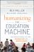 Humanizing the Education Machine : How to Create Schools That Turn Disengaged Kids into Inspired Learners