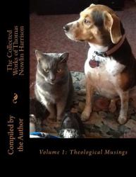 The Collected Works of Thomas Nowlin Harrison : Volume 1: Theological Musings