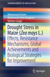 Drought Stress in Maize (Zea Mays L. ) : Effects, Resistance Mechanisms and Biological Strategies for Improvement