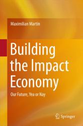 Building the Impact Economy : Our Future, Yea or Nay