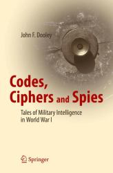 Codes, Ciphers and Spies : Tales of Military Intelligence in World War I