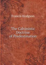 The Calvinistic Doctrine of Predestination