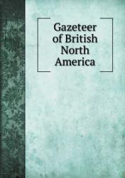 Gazeteer of British North America