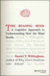 The Reading Mind : A Cognitive Approach to Understanding How the Mind Reads