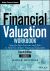 Financial Valuation Workbook : Step-By-Step Exercises and Tests to Help You Master Financial Valuation