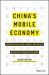 China's Mobile Economy : Opportunities in the Largest and Fastest Information Consumption Boom