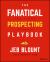 Fanatical Prospecting Sequences : The Complete Guide to Multi-Touch Prospecting and Cold Calling Cadences That Grab Attention, Get Responses, and Open Sales Conversations