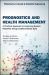 Prognostics and Health Management : A Practical Approach to Improving System Reliability Using Condition-Based Data