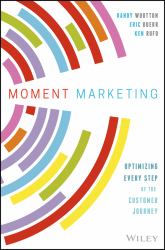 Moment Marketing : Optimizing Every Step of the Customer Journey