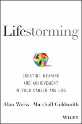 Lifestorming : Creating Meaning and Achievement in Your Career and Life