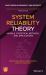 System Reliability Theory : Models, Statistical Methods, and Applications