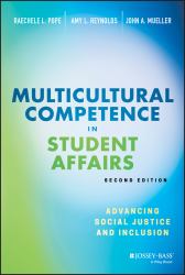 Multicultural Competence in Student Affairs : Advancing Social Justice and Inclusion