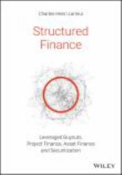 Structured Finance : Leveraged Buyouts, Project Finance, Asset Finance and Securitization