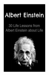 Albert Einstein: 30 Life Lessons from Albert Einstein about Life : Albert Einstein, Albert Einstein Book, Albert Einstein Info, Albert Einstein Lessons, Albert Einstein Words, Albert Einstein Facts