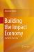 Building the Impact Economy : Our Future, Yea or Nay