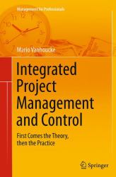 Integrated Project Management and Control : First Comes the Theory, Then the Practice