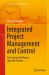 Integrated Project Management and Control : First Comes the Theory, Then the Practice