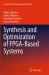 Synthesis and Optimization of FPGA-Based Systems