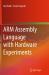 Arm Assembly Language with Hardware Experiments