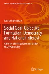 Social Goal-Objective Formation, Democracy and National Interest : A Theory of Political Economy under Fuzzy Rationality