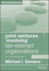 Joint Ventures Involving Tax-Exempt Organizations : 2017 Cumulative Supplement