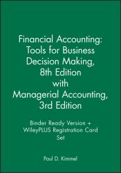 Financial Accounting: Tools for Business Decision Making, 8e with Managerial Accounting, 3e Binder Ready Version + WileyPLUS Registration Card Set