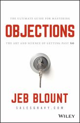 Objections : The Ultimate Guide for Mastering the Art and Science of Getting Past No