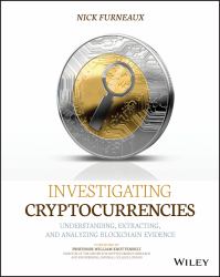 Investigating Cryptocurrencies : Understanding, Extracting, and Analyzing Blockchain Evidence