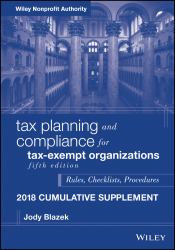 Tax Planning and Compliance for Tax-Exempt Organizations : Rules, Checklists, Procedures - 2018 Cumulative Supplement