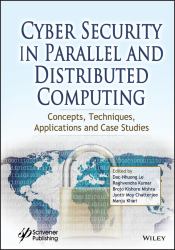 Cyber Security in Parallel and Distributed Computing : Concepts, Techniques, Applications and Case Studies