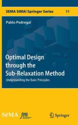 Optimal Design Through the Sub-Relaxation Method : Understanding the Basic Principles