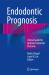 Endodontic Prognosis : Clinical Guide for Optimal Treatment Outcome