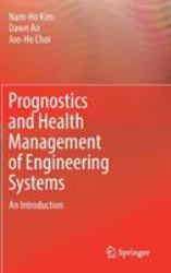 Prognostics and Health Management of Engineering Systems : An Introduction