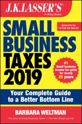 J. K. Lasser's Small Business Taxes 2019 : Your Complete Guide to a Better Bottom Line