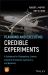 Planning and Executing Credible Experiments : A Guidebook for Engineering, Science, Industrial Processes, Agriculture, and Business