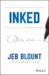 Inked : The Ultimate Guide to Powerful Closing and Sales Negotiation Tactics That Unlock YES and Seal the Deal