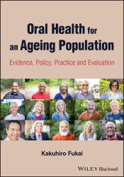 Oral Health for an Ageing Population : Evidence, Policy, Practice and Evaluation