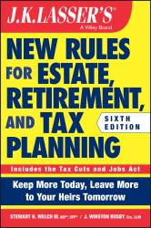 J. K. Lasser's New Rules for Estate, Retirement, and Tax Planning