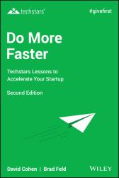 Do More Faster : Techstars Lessons to Accelerate Your Startup