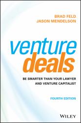 Venture Deals : Be Smarter Than Your Lawyer and Venture Capitalist