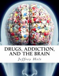 Drugs, Addiction, and the Brain