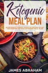 Ketogenic Meal Plan : 50 Delcious Chinese-American Recipes to Get You Started on Your Ketogenic Meal Plan