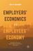 Employers' Economics Versus Employees' Economy : How Adam Smith's Legacy Obscures Public Investment in the Private Sector