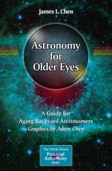 Astronomy for Older Eyes : A Guide for Aging Backyard Astronomers