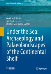 Under the Sea : Archaeology and Palaeolandscapes of the Continental Shelf