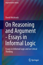 On Reasoning and Argument : Essays in Informal Logic and on Critical Thinking