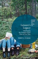 Leisure's Legacy : Challenging the Common Sense View of Free Time