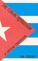 The Cuban Revolution : A Critical Perspective