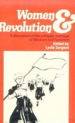 Women and Revolution : A Discussion of the Unhappy Marriage of Marxism and Feminism